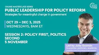 Policy First, Politics Second | Democratic Public Leadership for Policy Reform Session 2