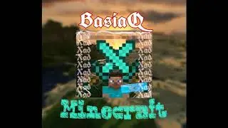 BasiaQ Ft.xad - Minecraft