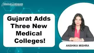 Gujarat to Add Three New Medical Colleges With 350 MBBS Seats