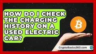 How Do I Check the Charging History on a Used Electric Car? | Electric Vehicle Insiders News