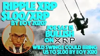 Ripple XRP: Joe Saz Is Bullish On XRP. Will Wild Swings Will Bring XRP To $1.00 By EOY 2020?