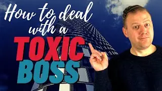 How to Deal with a Toxic Boss, Overcome a Toxic Manager