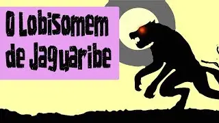 O Lobisomem de Jaguaribe | Causos Malassombrados #08