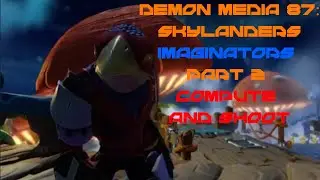 Demon Media 87: Skylanders Imaginators Part 2 Compute and Shoot!