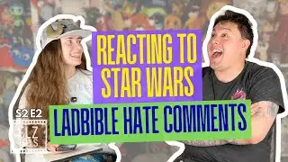 Reacting to Star Wars LADBible Hate Comments | Elz Tells - S2 E2