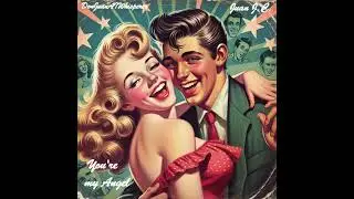 ✨ You're my Angel ✨ Doo wop Love Song 50/60s💖Great Upbeat Doo wop Nostalgia by Juan J.C.  💖✨✨✨🎷