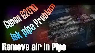 HOW TO CANON G2010 & G3010 INK PIPE PROBLEM | BLANK PRINT | REMOVE AIR IN PIPE