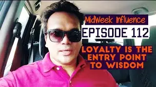 EntranceTV Midweek Influence Episode 112 | Loyalty Is The Entry Point To Wisdom
