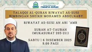 Talaqqi Al-Quran Riwayat As-Susi bimbingan Sheikh Abdelnaby : Surah At-Taubah (ms 205-211)