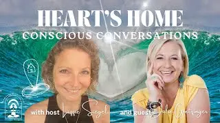 HEART'S HOME S2 Ep2: Conscious Conversations: Mapping Your Soul&rsquo;s Path with Julie Goetzinger