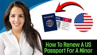 How To Renew A US Passport For A Minor (2025) Step By Step