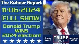 The Kuhner Report - November 06 2024 FULL SHOW // Donald Trump WINS 2024 Presidential Election!