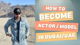 Moeez Khan Vlog # 8 - How to Become an Actor/Model in Dubai: Step-by-Step Guide,Procedures, Guide