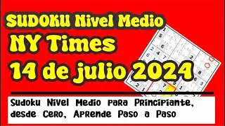Julio 14 2024, Sudoku Nivel Medio, paso a paso, Sudoku del día, Ny time .