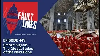 Episode 449: Smoke Signals &ndash; The Global Stakes of the Next Pope