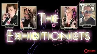 The Exhibitionists Episode Three!  - Empress Quinn and DeadDomain, Week 1!