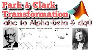 Park & Clark Transformation | abc - &alpha;&beta; and abc - dq0 | MATLAB Simulation