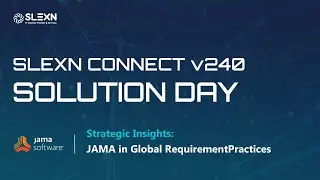 Strategic Insights: JAMA in Global Requirement Practices | SLEXN CONNECT v240 SOLUTION DAY