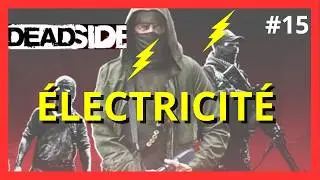 Deadside : Comment G&eacute;n&eacute;rer de l'&Eacute;lectricit&eacute; ? (Guide Ultime D&eacute;butants)