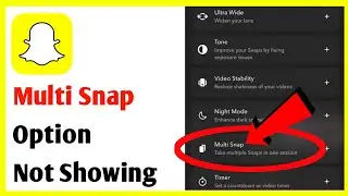 How To Fix Snapchat Multi Snap Option Not Showing Problem