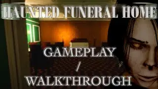 Haunted Funeral Home - Gameplay/Walkthrough