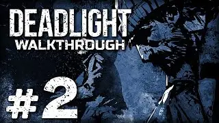 Прохождение DEADLIGHT [PS4] (Часть 2)