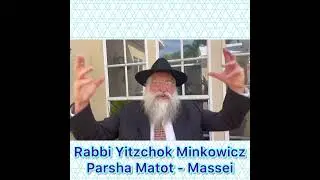 Rabbi Yitzchok Minkowicz Weekly Torah Lesson Parsha Matot - Massei