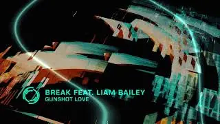 Break Feat. Liam Bailey - Gunshot Love
