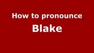 How to Pronounce Blake - PronounceNames.com