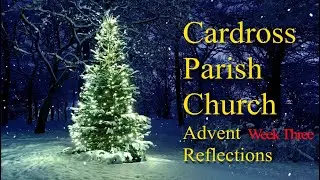 Cardross Parish Church Advent Reflections - week three
