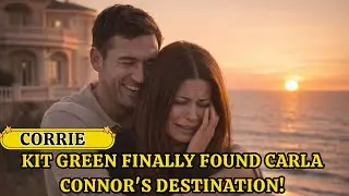Kit Green finally found Carla Connor's destination!
