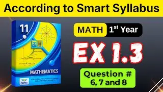 11 Class Math Exercise 1.3 (Smart Syllabus) Q # 6,7,8 | New Book 1st year math Unit 1
