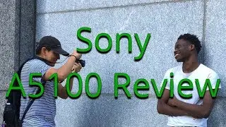 THE BEST BEGINNER CAMERA YOU NEED - SONY A5100 REVIEW & PICTURE TEST