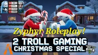 2 Troll Gaming: Christmas Special – Zyphyr Roleplay! | GTA5 RP |