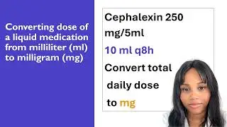 How to Convert Dose of a Liquid Medication from ml to mg | Dosage Calculations