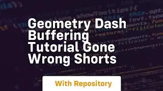 Geometry dash buffering tutorial gone wrong shorts