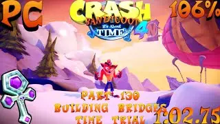 Crash Bandicoot 4 Its About Time: Part 130: Building Bridges Time Trial 106% (PC)