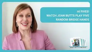 Joan Butts Plays Five Random Bridge Hands