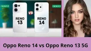 Oppo Reno 14 vs. Oppo Reno 13 5G - Is it worth the upgrade?