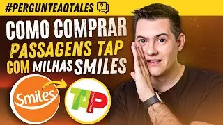 Como comprar passagem TAP com milhas smiles | Pergunte ao Tales