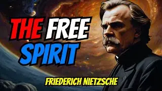 The Free Spirit - Beyond Good And Evil | Friederich Nietzsche