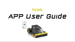 User Guide | How to Use the Fanttik&reg; App | Fanttik&reg; Aero X Cordless Robotic Pool Cleaner