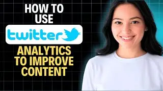 Как использовать Twitter Analytics для улучшения контента в 2025 году (полное пошаговое руководство)