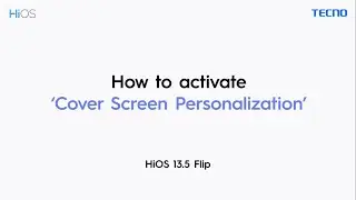 HiOS 13.5 Flip | How to Activate 'Cover Screen Personalization'
