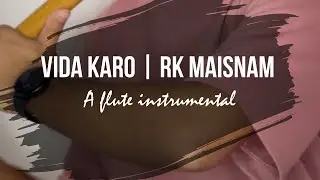 VIDA KARO | FLUTE INSTRUMENTAL | RK MAISNAM