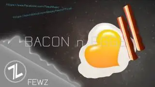 FEWZ - Bacon n Eggs