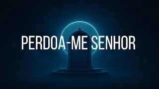 Perdoa-me Senhor - (ICM) Releitura Moderna IA 
