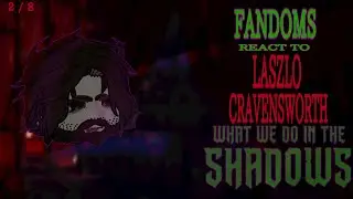 Fandoms react to: Laszlo Cravensworth - What We Do In The Shadows (2/8)