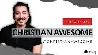 Hairstyling Trends & Their Evolution w/ Christian Awesome