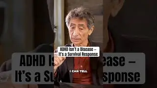 ADHD Isn&rsquo;t a Disease &mdash; It&rsquo;s a Childhood Adaptation| Gabor Mat&eacute; Explains #parenting #shorts #children